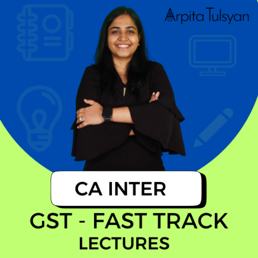 Picture of CA Inter GST Fast Track Lectures – English | May, Sept 2026 & Jan 2027 By CA Arpita Tulsyan